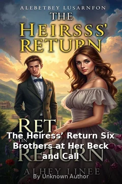 The Heiress’ Return Six Brothers at Her Beck and Call